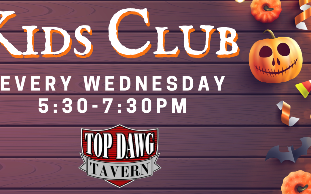 Kids Club at Top Dawg Tavern!