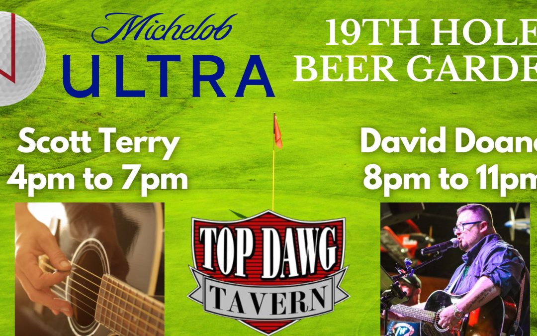 Party at the 19th Hole at Top Dawg Tavern! Live Music & more!